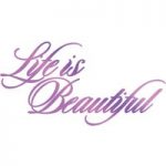 Couture Creations Hotfoil Stamp – Life is Beautiful Sentiment